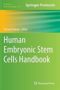 Human Embryonic Stem Cells Handbook : Methods in Molecular Biology - Kursad Turksen