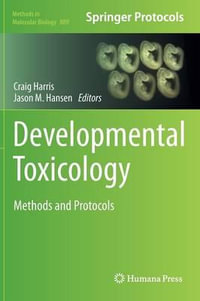 Developmental Toxicology : Methods and Protocols - Craig Harris