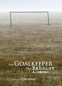 The Goalkeeper : The Nabokov Almanac - Yuri Leving