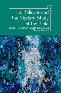 The Believer and the Modern Study of the Bible - Tova Ganzel