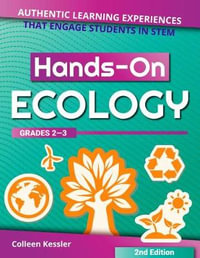 Hands-On Ecology : Authentic Learning Experiences That Engage Students in Stem (Grades 2-3) - Colleen Kessler