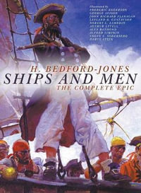 Ships and Men : The Complete Epic - H. Bedford-Jones