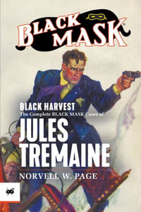 Black Harvest : The Complete Black Mask Cases of Jules Tremaine - Norvell W. Page