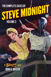 The Complete Cases of Steve Midnight, Volume 2 : Dime Detective Library - John K. Butler