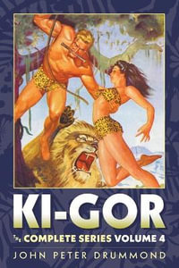 Ki-Gor : The Complete Series Volume 4 - John Peter Drummond