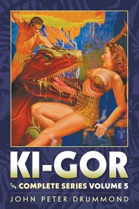 Ki-Gor : The Complete Series, Volume 5 - John Peter Drummond