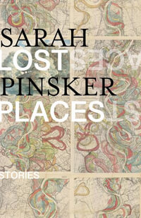 Lost Places : Stories - Sarah Pinsker