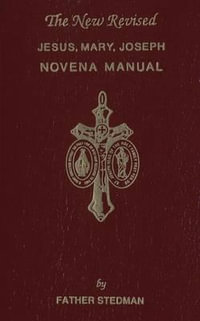 Jesus, Mary, Joseph Novena Manual - Joseph F Stedman