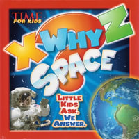 X-Why-Z Space -  Time for Kids X-Why-Z : Time for Kids X-Why Z - The Editors of Time for Kids