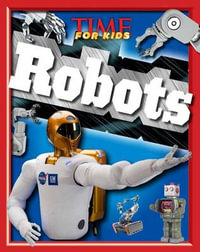 Time for Kids Robots : Time for Kids Explorers - Time For Kids Magazine