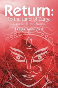 Return : To the Land of Durga (Part 3 of the Eden Trilogy) - Lesley Ann Eden