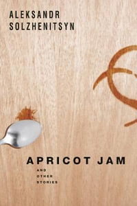 Apricot Jam : And Other Stories - Aleksandr Solzhenitsyn