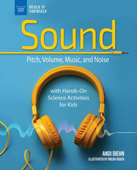 Sound : Pitch, Volume, Music, and Noise With Hands-on Science Activities for Kids - Micah Rauch