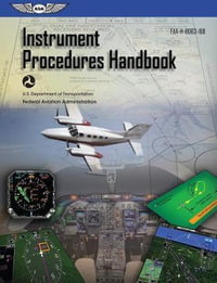 Instrument Procedures Handbook (2024) : Faa-H-8083-16b - Federal Aviation Administration (FAA)