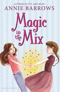 Magic in the Mix - Annie Barrows