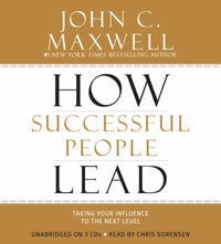 How Successful People Lead : Taking Your Influence to the Next Level - John C. Maxwell