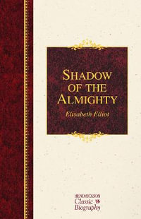 Shadow of the Almighty : The Life and Testament of Jim Elliot - Elisabeth Elliot