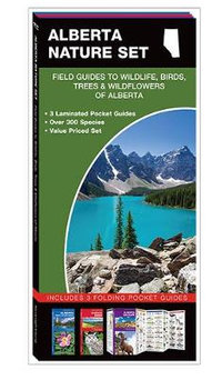 Alberta Nature Set : Field Guides to Wildlife, Birds, Trees & Wild Flowers of Alberta - James Kavanagh