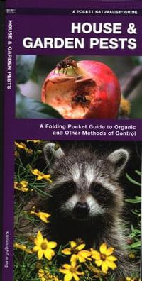 House & Garden Pests : A Folding Pocket Guide to Organic and Other Methods of Control - James Kavanagh