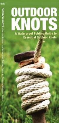 Outdoor Knots : A Waterproof Guide to Essential Outdoor Knots - James Kavanagh