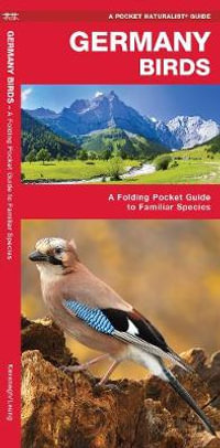 Germany Birds : A Folding Pocket Guide to Familiar Species - James Kavanagh