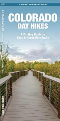 Colorado Day Hikes : A Folding Pocket Guide to Gear, Planning & Useful Tips - James Kavanagh