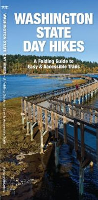 Washington State Day Hikes : A Folding Guide to Easy & Accessible Trails - James Kavanagh