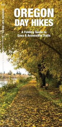 Oregon Day Hikes : A Folding Guide to Easy & Accessible Trails - James Kavanagh