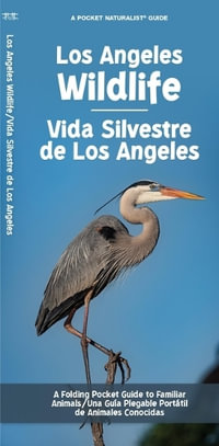 Los Angeles Wildlife/Vida Silvestre de Los Angeles : A Folding Pocket Guide to Familiar Animals/ Una Gu?a Plegable Port?til de Animales Conocidas - Waterford Press