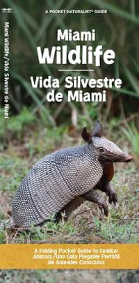 Miami Wildlife/Vida Silvestre de Miami : A Folding Pocket Guide to Familiar Animals/Una Gu?a Plegable Port?til de Animales Conocidas - Waterford Press