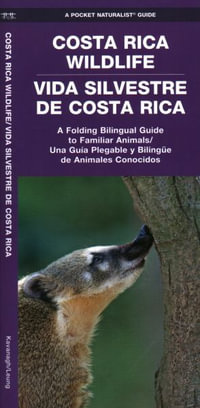 Costa Rica Wildlife (Bilingual) : A Folding Pocket Guide to Familiar Animals - James Kavanagh