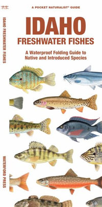 Idaho Freshwater Fishes : A Waterproof Folding Guide to Familiar Species - Matthew Morris