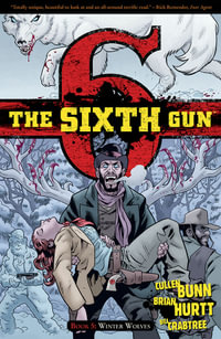 The Sixth Gun Vol. 5 : Winter Wolves - Cullen Bunn