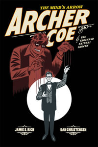 Archer Coe Vol. 1 : Archer Coe and the Thousand Natural Shocks - Jamie S. Rich