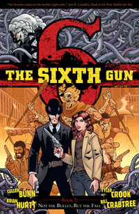 The Sixth Gun Vol. 7 : Not the Bullet, But the Fall - Cullen Bunn