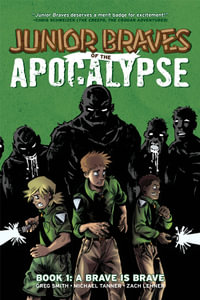 Junior Braves of the Apocalypse Vol. 1 : A Brave is Brave - Greg Smith