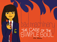 Bad Machinery Volume 3 : The Case of the Simple Soul - John Allison