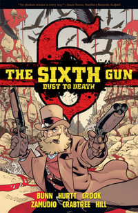 The Sixth Gun : Dust to Death - Cullen Bunn