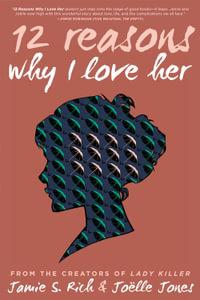 12 Reasons Why I Love Her : Tenth Anniversary Edition - Jamie S. Rich