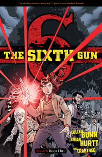 The Sixth Gun Volume 9 : Boot Hill - Cullen Bunn