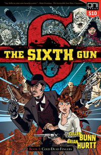 The Sixth Gun Vol. 1 : Cold Dead Fingers - Cullen Bunn