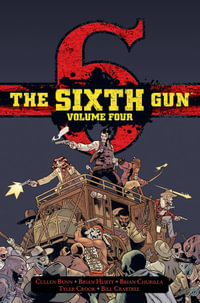 The Sixth Gun Vol. 4 : Deluxe Edition - Cullen Bunn