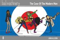 Bad Machinery Vol. 8 : The Case of the Modern Men - John Allison