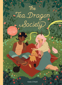 The Tea Dragon Society : The Tea Dragon Society: Book 1 - K. O'Neill