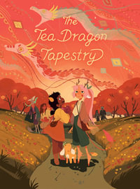 The Tea Dragon Tapestry : The Tea Dragon Society: Book 3 - K. O'Neill