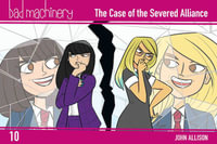 Bad Machinery Vol. 10 : The Case of the Severed Alliance - John Allison