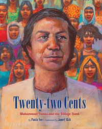 Twenty-Two Cents : Muhammad Yunus and the Village Bank - Paula Yoo