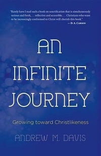 An Infinite Journey : Growing toward Christlikeness - Andrew M. Davis