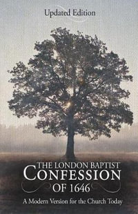 The London Baptist Confession of 1646 : A Modern Version for the Church Today - David H. Wenkel