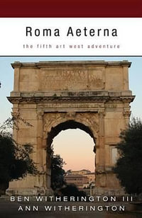 Roma Aeterna : The Fifth Art West Adventure - Ben, III Witherington